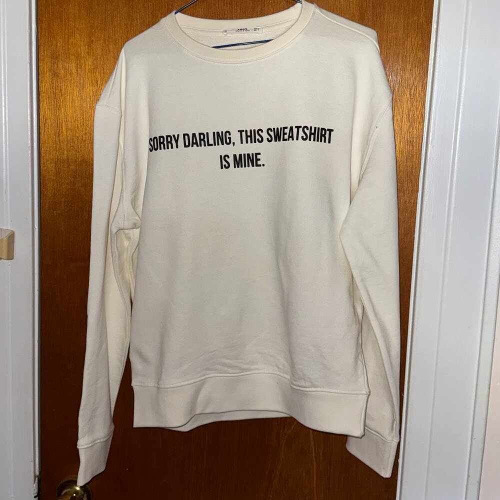 "Sorry Darling, This Sweatshirt Is Mine" 100% Cotton Sweatshirt (M)